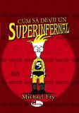 Cumpara ieftin Cum sa devii un superinfernal