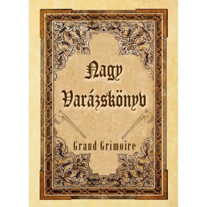 Nagy Var&aacute;zsk&ouml;nyv - Grand Grimoire - M&aacute;gikus esetek &eacute;s &ouml;rd&ouml;gi egyezs&eacute;gek forr&aacute;smunk&aacute;ja