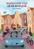 Mașina care voia să fie bicicletă - Hardcover - Lior Steinberg - Igloo