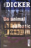 Joel Dicker - Un animal salbatic
