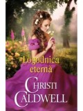 Logodnica eterna/Christi Caldwell