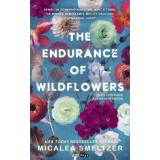 The Endurance of Wildflowers - A vadvir&aacute;gok &aacute;llhatatoss&aacute;ga - (K&uuml;l&ouml;nleges kiad&aacute;s) - Micalea Smeltzer