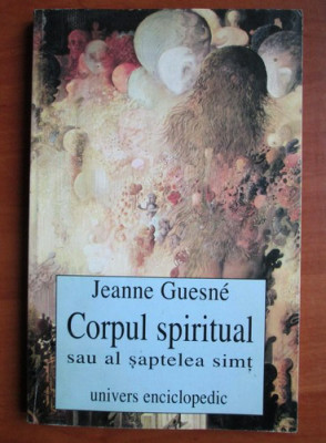 Corpul spiritual sau al saptelea simt - Jeanne Guesne foto