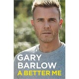 A Better Me Gary Barlow autobiografie recuperare greutate sanatate muzica inspiratie carte straina