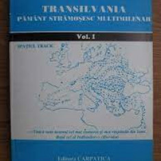 TRAIAN DUMITRESCU - TRANSILVANIA PAMANT STRAMOSESC MULTIMILENAR VOL I