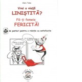 Vrei o viata linistita? Fa-ti femeia fericita! 69 de ponturi pentru o relatie cu satisfactie - Clara Toma