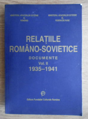 Relatiile romano-sovietice. Documente 1935-1941 foto