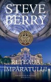 Rețeaua &icirc;mpăratului. Cotton Malone (Vol. 16) - Paperback brosat - Steve Berry - RAO