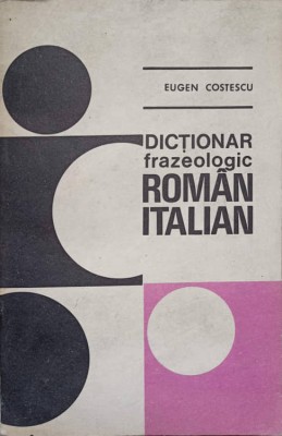 DICTIONAR FRAZEOLOGIC ROMAN ITALIAN-EUGEN COSTESCU-258327 foto