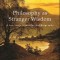 Philosophy as Stranger Wisdom: A Leo Strauss Intellectual Biography