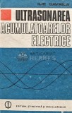 Cumpara ieftin Ultrasonarea acumulatoarelor electrice - 1985 - Ilie Gavrila (XE5)