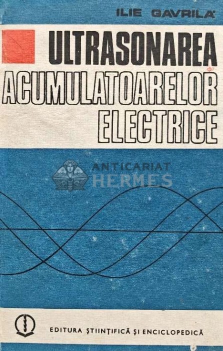 Ultrasonarea acumulatoarelor electrice - 1985 - Ilie Gavrila (XE5)