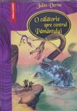 O CALATORIE SPRE CENTRUL PAMANTULUI-JULES VERNE-342443