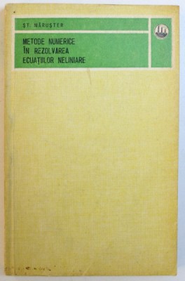 METODE NUMERICE IN REZOLVAREA ECUATIILOR NELINIARE de ST. MARUSTER , 1981 foto