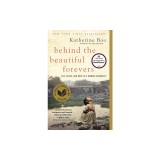 Behind the Beautiful Forevers: Life, Death, and Hope in a Mumbai Undercity