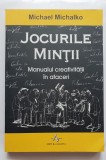 Jocurile minții. Manualul creativității &icirc;n afaceri - Michael Michalko