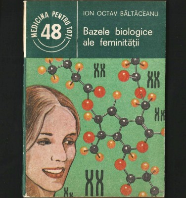 BAZELE BIOLOGICE ALE FEMINITĂȚII - ION OCTAV BĂLTĂCEANU - MEDICINA PENTRU TOȚI - 48 foto