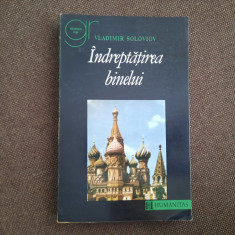 VLADIMIR SOLOVIOV, INDREPTATIREA BINELUI. FILOZOFIA MORALA. HUMANITAS 1994