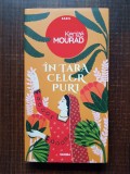 Kenize Mourad - In tara celor puri