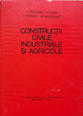 Constructii Civile, Industriale Si Agricole - C. Pestisanu M. Darie L. Popescu M. Voiculescu ,557265 foto