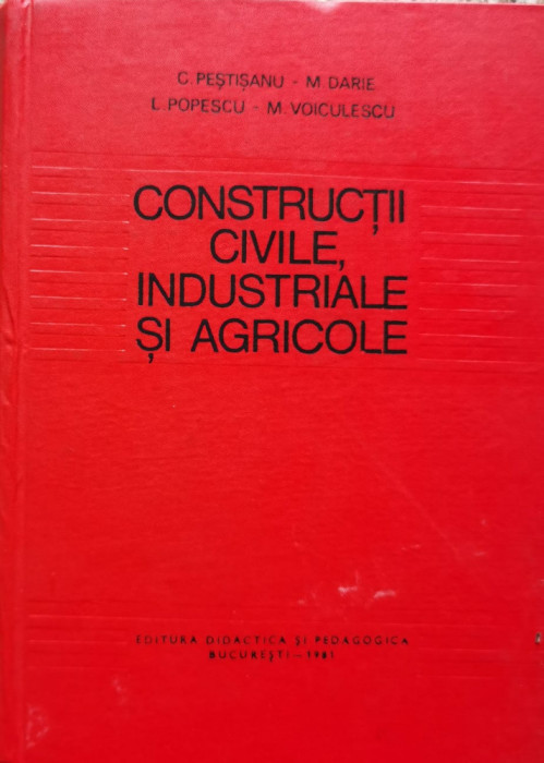 Constructii Civile, Industriale Si Agricole - C. Pestisanu M. Darie L. Popescu M. Voiculescu ,557265