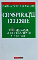 Conspiratii celebre. Cele mai mari 60 de conspiratii ale istoriei - 1997 - Jonathan Vankin (L201)