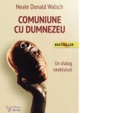 Comuniune cu Dumnezeu. Un dialog neobisnuit (editia a II-a) - Neale Donald Walsch