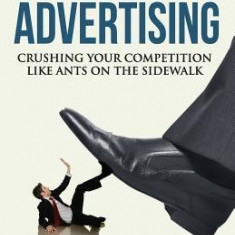 Scientific Advertising: Crushing Your Compitition Like Ants on the Sidewalk