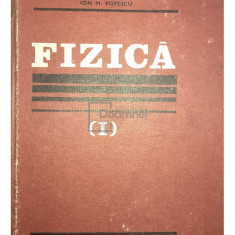 Ion M. Popescu - Fizică, vol. 1 (editia 1982)