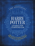 The Unofficial Harry Potter Character Compendium: The Ultimate Guide to Who&#039;s Who in the Wizarding World