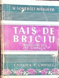 TAIS DE BRICIU. TRADUCERE DE JUL. GIURGEA-W. SOMERSET MAUGHAM-343068