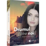 Drumul catre noi. Editie revazuta, Ana Maria Ducuta, Evrika Publishing