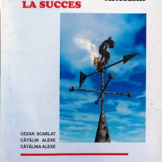 AFACEREA DE LA VIS LA SUCCES. PLANUL AFACERII - CEZAR SCARLAT, CĂTĂLIN ALEXE