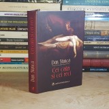 DAN STANCA - CEI CALZI SI CEI RECI ( ROMAN ) , 2008 *