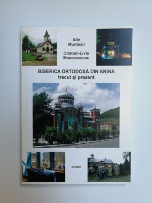 Banat, Caras- Biserica Ortodoxa din Anina, trecut si prezent, Timisoara, 2014 foto