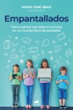 Empantallados. El Impacto de Las Panatallas En La Vida Familiar