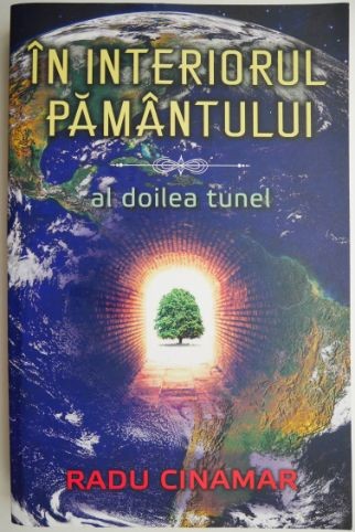 In interiorul pamantului. Al doilea tunel &ndash; Radu Cinamar