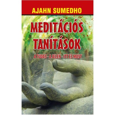 Medit&amp;aacute;ci&amp;oacute;s tan&amp;iacute;t&amp;aacute;sok - A tud&amp;aacute;s - A jelen - Itt &amp;eacute;s most - Ajahn Sumedho foto