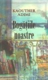 Cumpara ieftin Bogatiile noastre/Kaouther Adimi