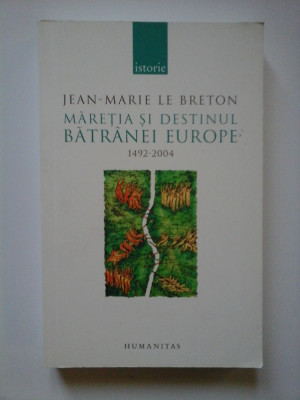 JEAN-MARIE LE BRETON - MARETIA SI DESTINUL BATRANEI EUROPE 1492 - 2004 foto