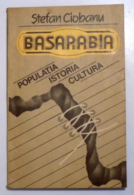 BASARABIA - POPULATIA , ISTORIA , CULTURA de STEFAN CIOBANU , 1992 foto