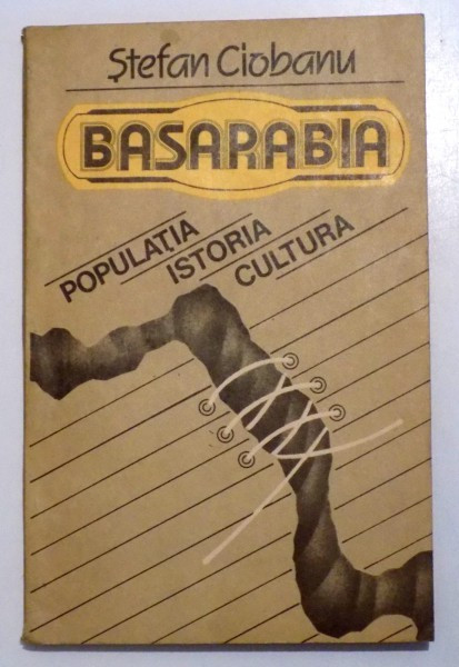BASARABIA - POPULATIA , ISTORIA , CULTURA de STEFAN CIOBANU , 1992