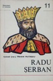 Radu Serban - Traian Mutascu, Carte Istorie, Colectia Domnitori si Voievozi, Editura Militara 1978, Paperback, Stare Buna