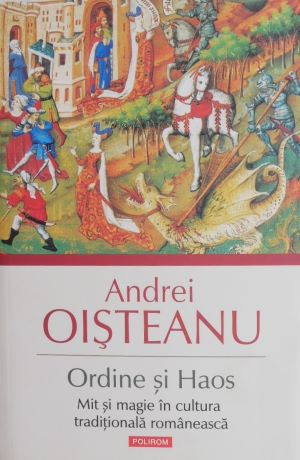 Ordine si Haos. Mit si magie in cultura traditionala romaneasca - Andrei Oisteanu