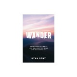 Wander: A Memoir of Letting go and Walking 2,000 Miles to a Meaningful Life