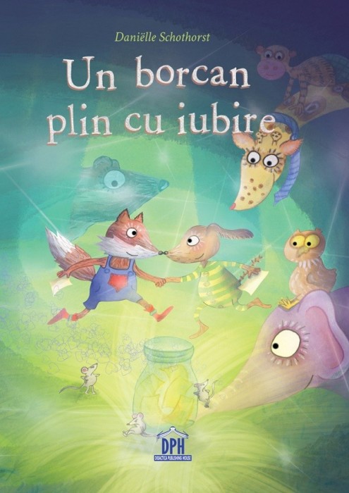 Un Borcan Plin Cu Iubire, Danielle Schothorst - Editura DPH