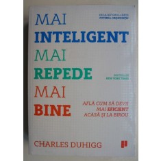 Mai inteligent, mai repede, mai bine - Charles Duhigg