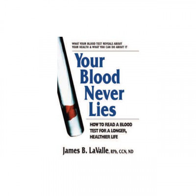 Your Blood Never Lies: How to Read a Blood Test for a Longer, Healthier Life foto