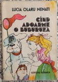 Cand adoarme o buburuza - Lucia Olaru Nenati// ilustratii Dana Schobel-Roman