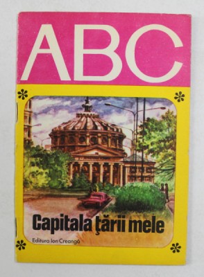 CAPITALA TARII MELE , text de GEORGE SOVU , ilustratii de PETRE HAGIU , 1979 foto